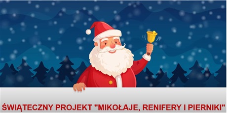 Powiększ grafikę: Rysunek Mikołaja, napis: Świąteczny projekt Mikołaje, renifery i pierniki